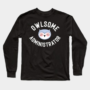 Owlsome Administrator Pun - Funny Gift Idea Long Sleeve T-Shirt